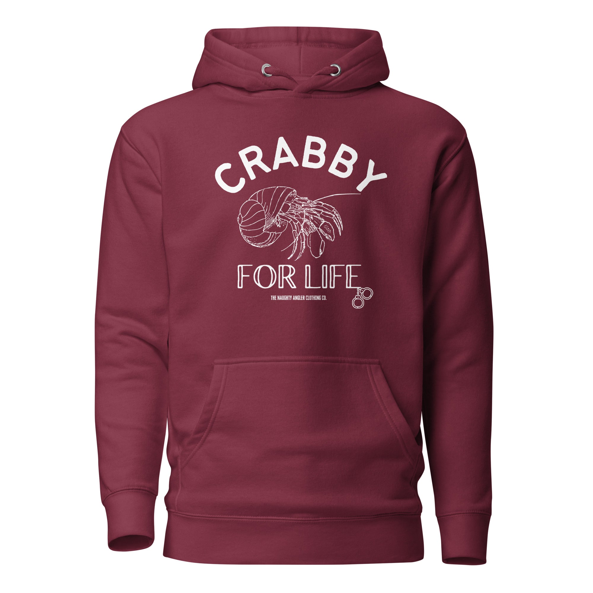 The Naughty Angler™ maroon unisex hoodie featuring the “Crabby for Life” front design with bold lettering, a pair of handcuffs attached to the E in “Life,” and a hermit crab half inside its shell for a playful nautical look.