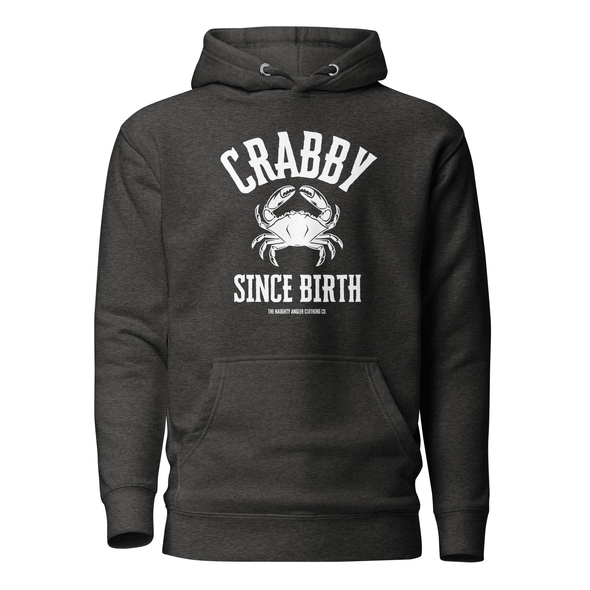 The Naughty Angler™ charcoal heather unisex hoodie featuring the “Crabby Since Birth” design with a crisp white centered crab graphic and bold white lettering, ideal for boating and outdoor adventures.
