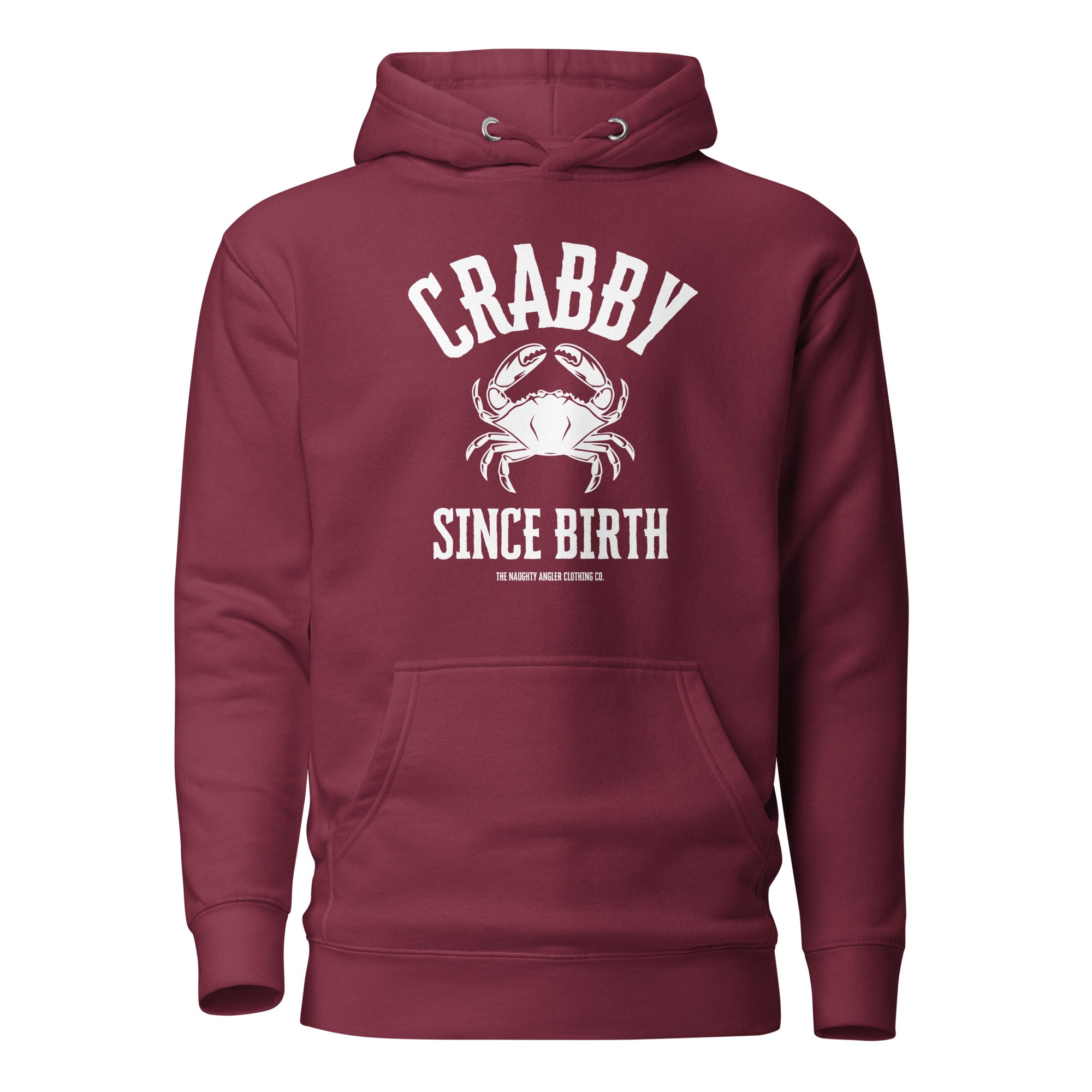 The Naughty Angler™ maroon unisex hoodie with the “Crabby Since Birth” front design displaying a fully white crab graphic centered on the chest and bold white lettering for a clean coastal look.