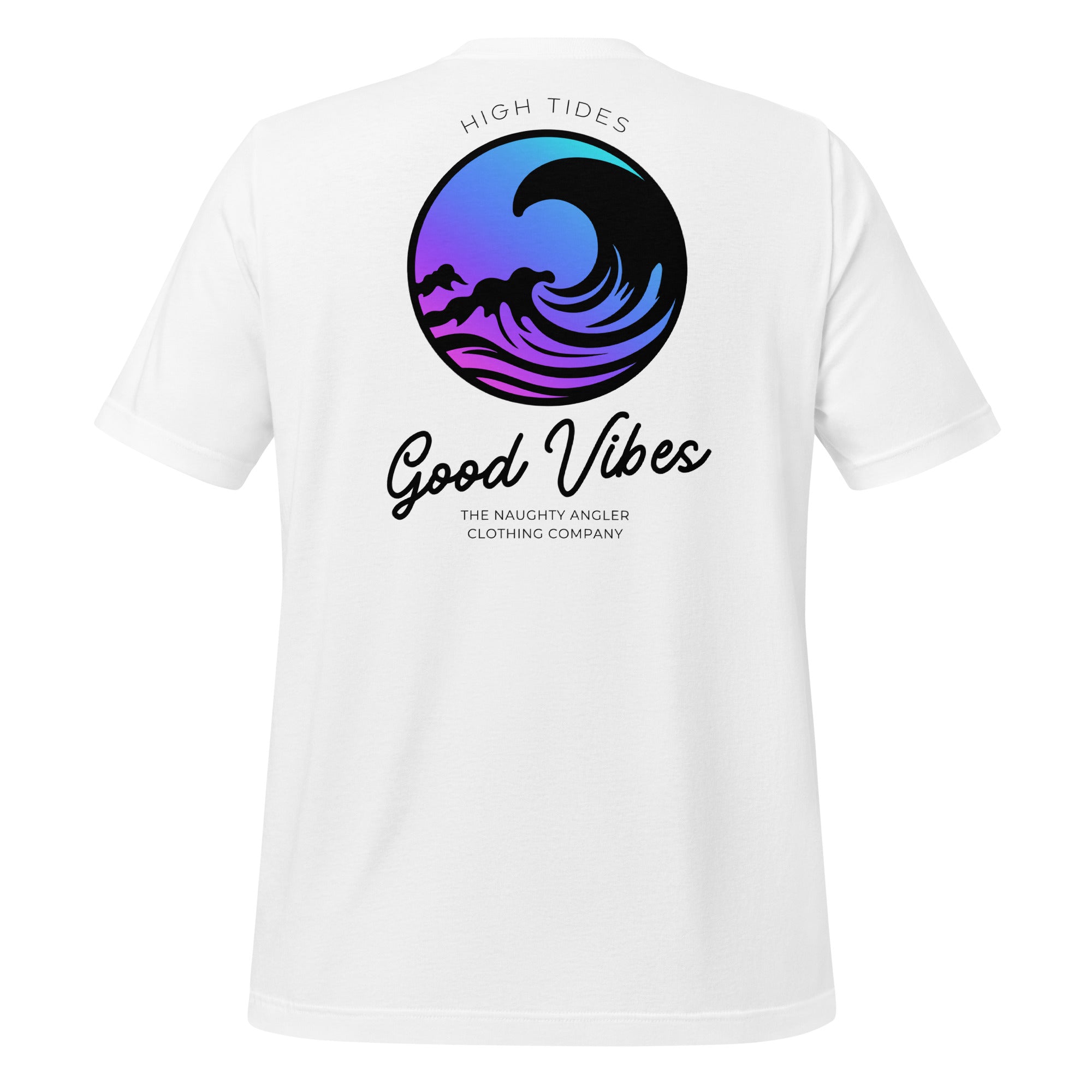 The Naughty Angler™ white unisex T-shirt featuring the “High Tides Good Vibes” back graphic with a cool wave swirl design and clean coastal-inspired lettering.