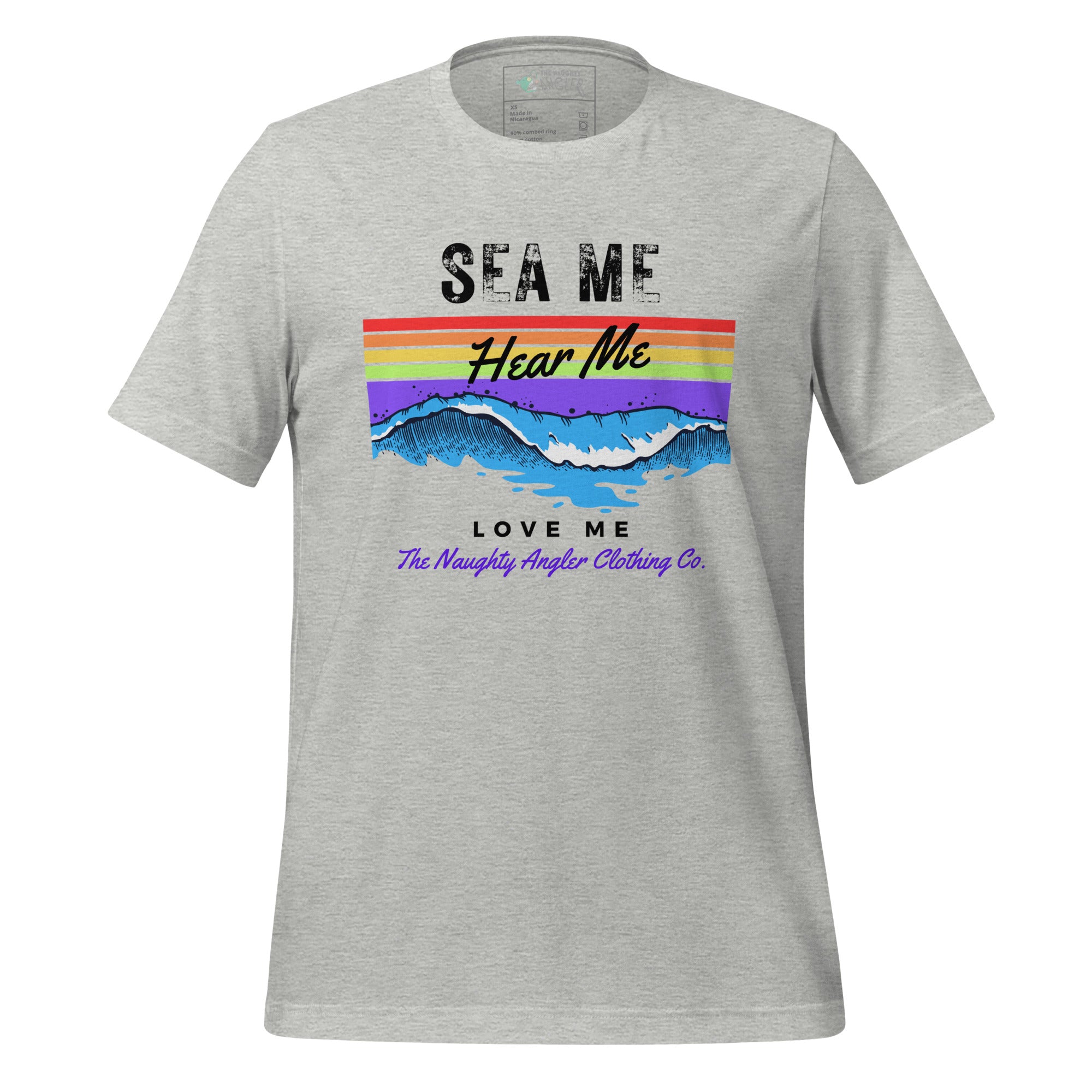 Front view of unisex athletic heather T-shirt with the wording “Sea Me, Hear Me, Love Me” over a fun rainbow wave background by The Naughty Angler™
