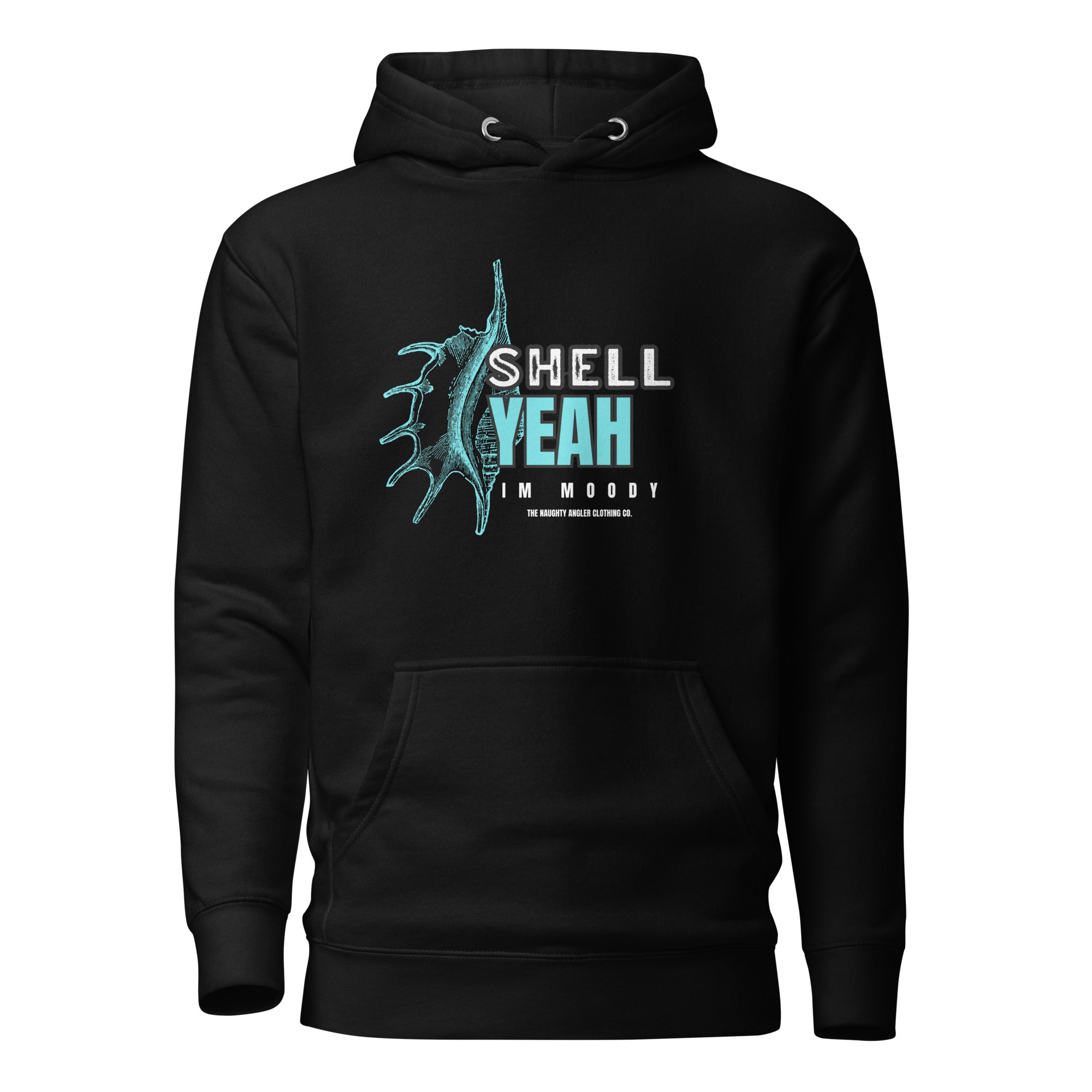 Front view of unisex black hoodie with light teal shell illustration and the wording “Shell Yeah I’m Moody” by The Naughty Angler™
