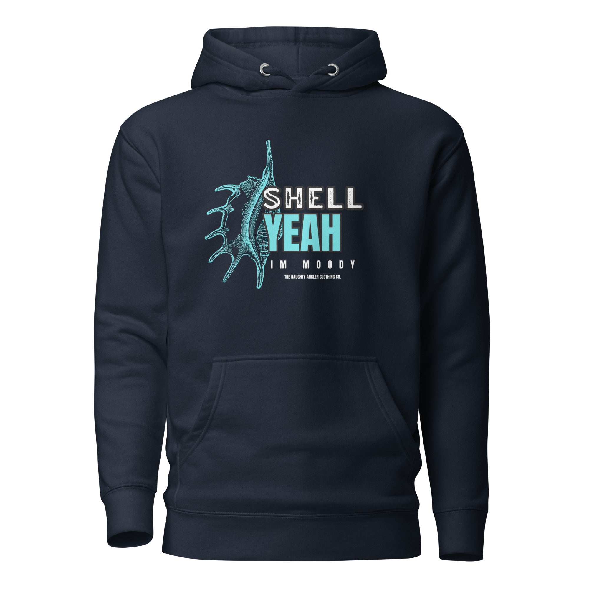 Front view of unisex navy hoodie with light teal shell illustration and the wording “Shell Yeah I’m Moody” by The Naughty Angler™
