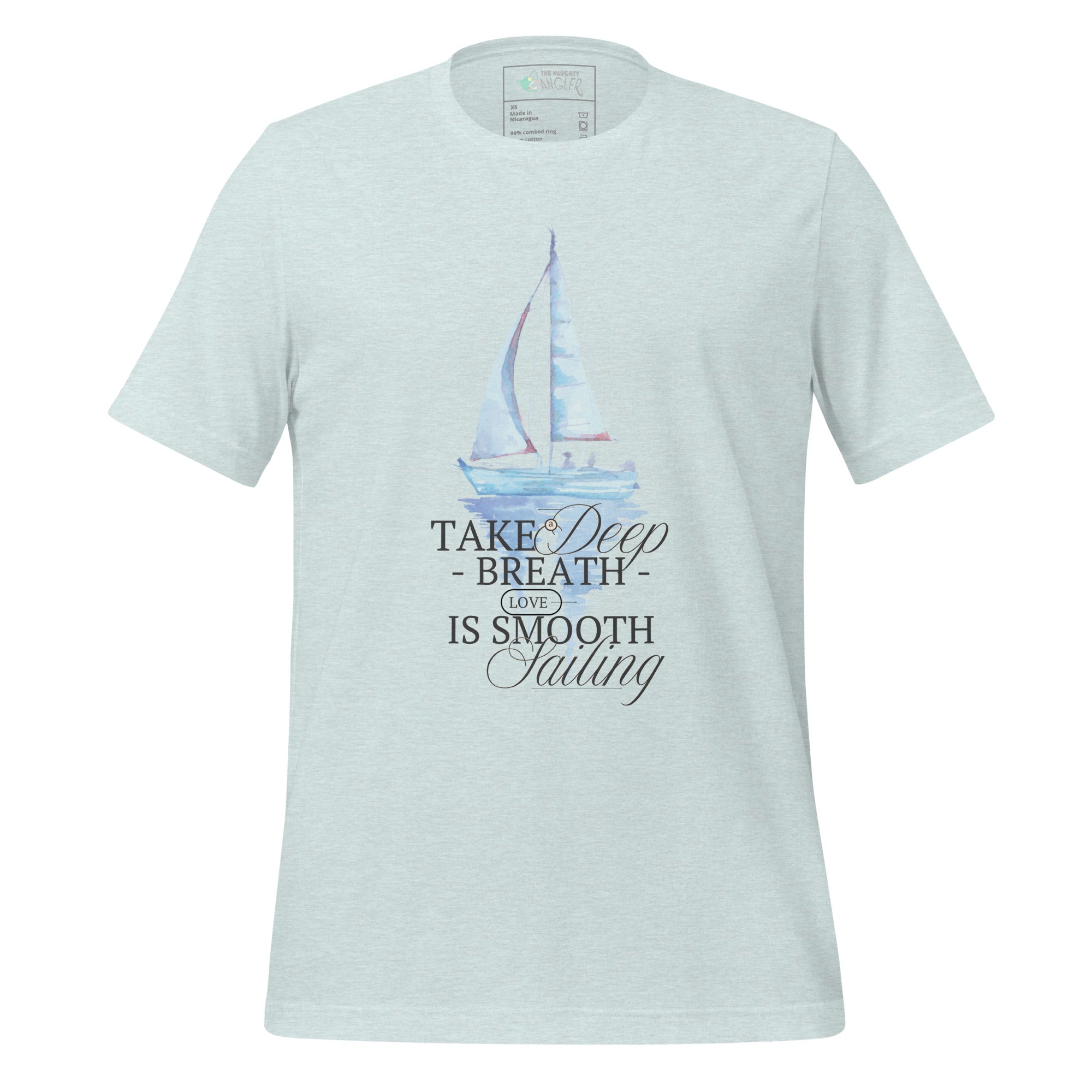 Front view of unisex heather prism ice blue T-shirt with elegant wording “Take a Deep Breath Love Is Smooth Sailing” and a pastel sailboat illustration by The Naughty Angler™
