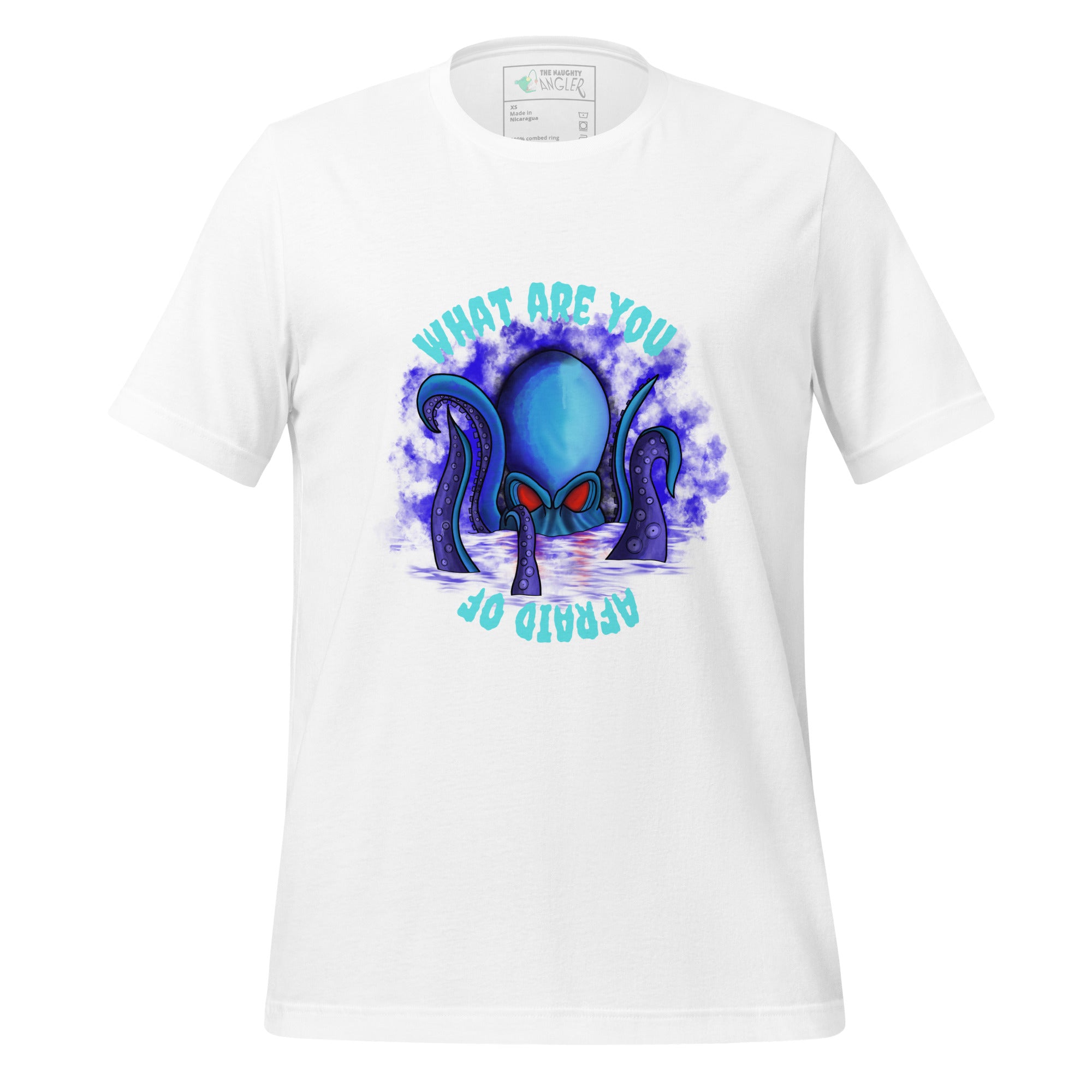 Front view of unisex white T-shirt with vibrant blue and purple octopus illustration and the saying “What Are You Afraid Of” by The Naughty Angler™

